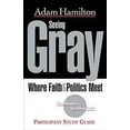 thumbnail image 1 of Pre-Owned Seeing Gray Participant's Guide: Where Faith & Politics Meet Participant Study Guide (Paperback) 1426707541 9781426707544, 1 of 1