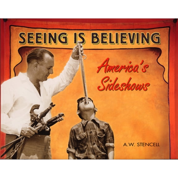 Seeing Is Believing : America's Side Shows (Paperback)