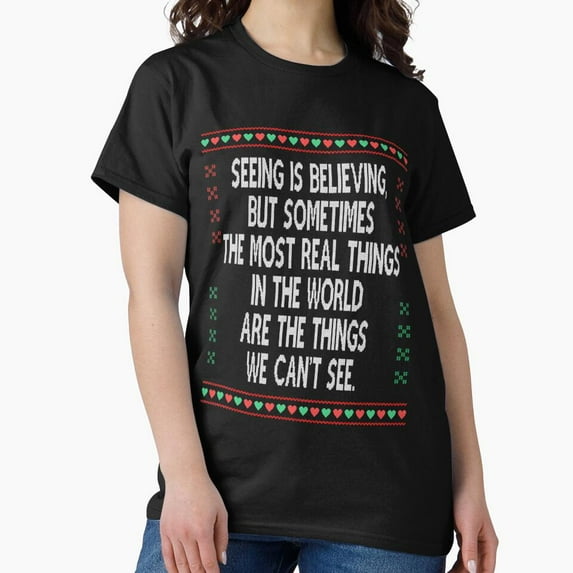 Seeing Is Believing Funny Christmas Movie Quote G9771 Unisex T-Shirt, Up to Size 5XL