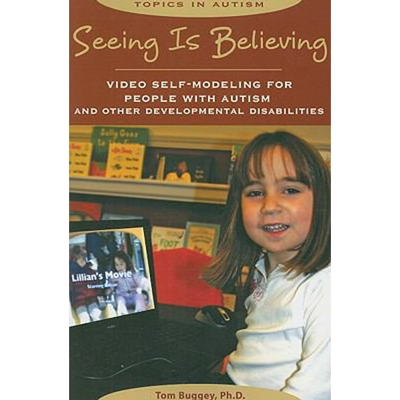 Pre-Owned Seeing Is Believing: Video Self-Modeling for People with Autism and Other Developmental Disabilities (Paperback) 1890627887 9781890627881