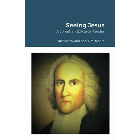 Seeing Jesus: A Jonathan Edwards Reader (Paperback)