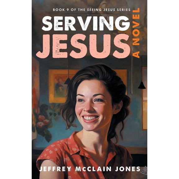 Seeing Jesus Serving Jesus, Book 9, (Paperback)