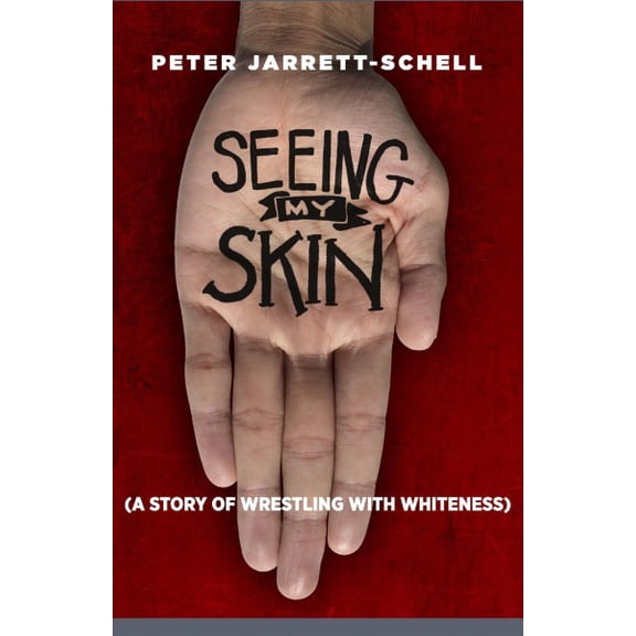 Pre-Owned Seeing My Skin: A Story of Wrestling with Whiteness (Paperback) 1640651926 9781640651920