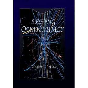 Seeing Quantumly: How Everything is Connected to Everything Else, (Paperback)