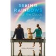 thumbnail image 1 of Seeing Rainbows through the Clouds, (Paperback), 1 of 1
