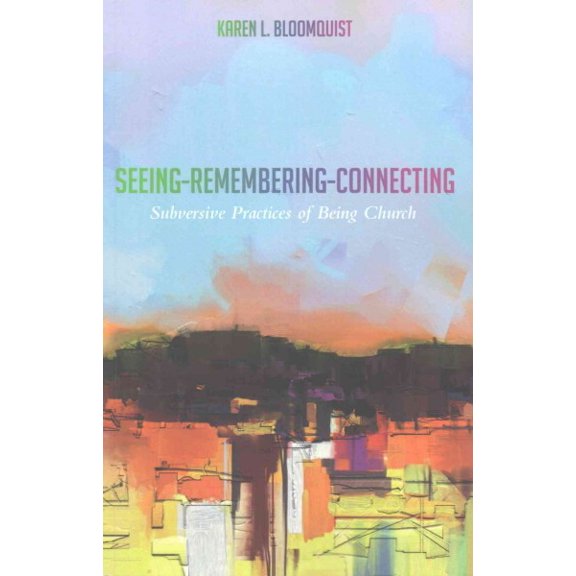 Pre-Owned Seeing-Remembering-Connecting: Subversive Practices of Being Church Paperback