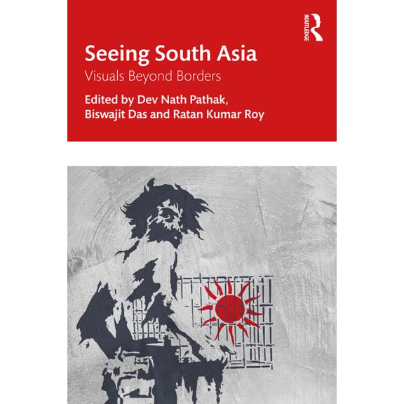 Seeing South Asia: Visuals Beyond Borders, (Paperback)