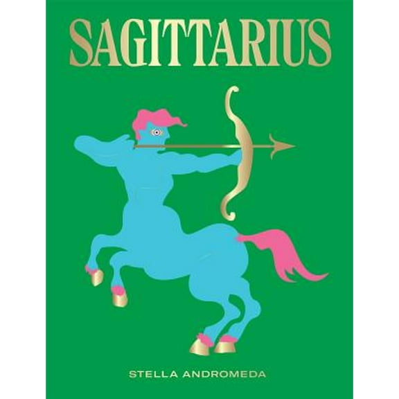 Pre-Owned Sagittarius: Harness the Power of the Zodiac (Astrology, Star Sign) (Hardcover) 1784882690 9781784882693