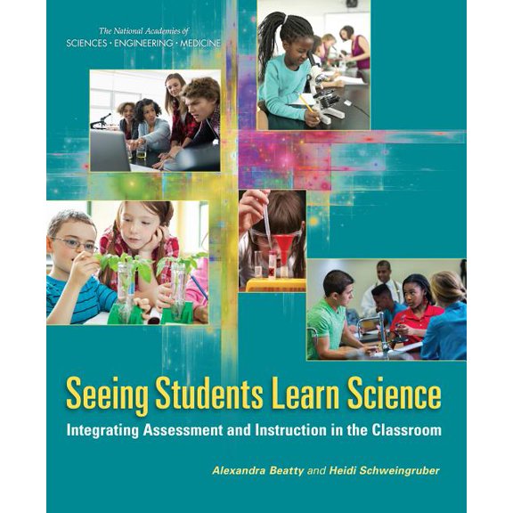 Seeing Students Learn Science: Integrating Assessment and Instruction in the Classroom, (Paperback)