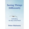 thumbnail image 1 of Seeing Things Differently: Rethinking the Ways of the World, (Paperback), 1 of 1