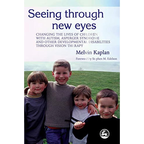 Pre-Owned Seeing Through New Eyes: Changing the Lives of Children with Autism, Asperger Syndrome and Other Developmental Disabilities Through Vision Ther (Paperback) 1843108003 9781843108009