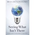 thumbnail image 1 of Seeing What Isn't There : A Leader's Guide To Creating Change In A Complex World (Hardcover), 1 of 1