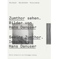 thumbnail image 1 of Pre-Owned Seeing Zumthor - Reflections on Architecture and Photography - Images by Hans Danuser Hardcover, 1 of 1
