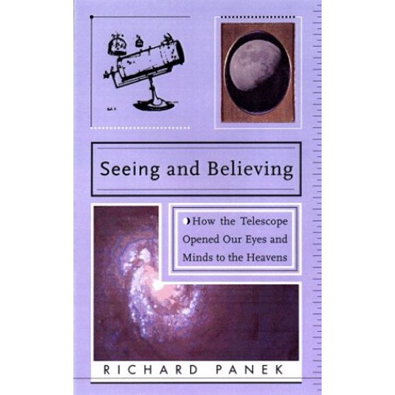 Pre-Owned Seeing and Believing: How the Telescope Opened Our Eyes and Minds to the Heavens (Hardcover) 0670876283 9780670876280