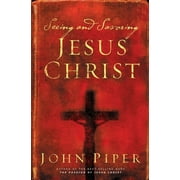 Seeing and Savoring Jesus Christ Revised Edition, Paperback
