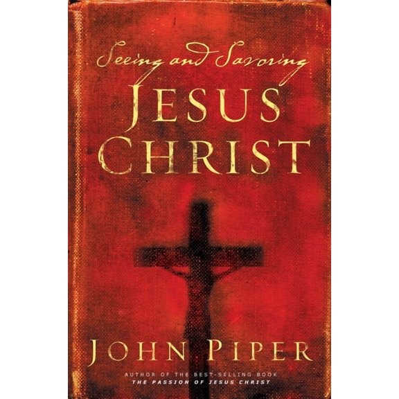 Seeing and Savoring Jesus Christ by John Piper (Revised Edition, Paperback), Religion, English