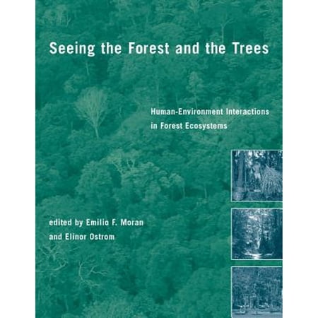 Pre-Owned Seeing the Forest and the Trees: Human-Environment Interactions in Forest Ecosystems ( Paperback 9780262633123) by Emilio F Moran Elinor Ostrom