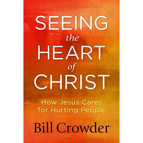 Pre-Owned Seeing the Heart of Christ: How Jesus Cares for Hurting People (Paperback) 1627076735 9781627076739