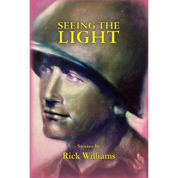 Seeing the Light (Paperback) by Rick Williams