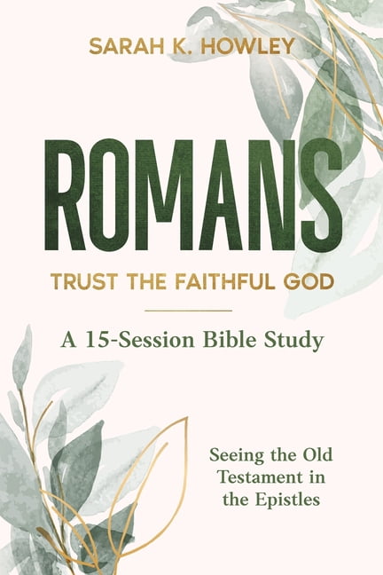 Seeing the Old Testament in the Epistles Romans: Trust the Faithful God, (Paperback)