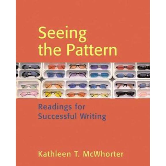 Pre-Owned Seeing the Pattern: Readings for Successful Writing (Paperback) 0312419058 9780312419059
