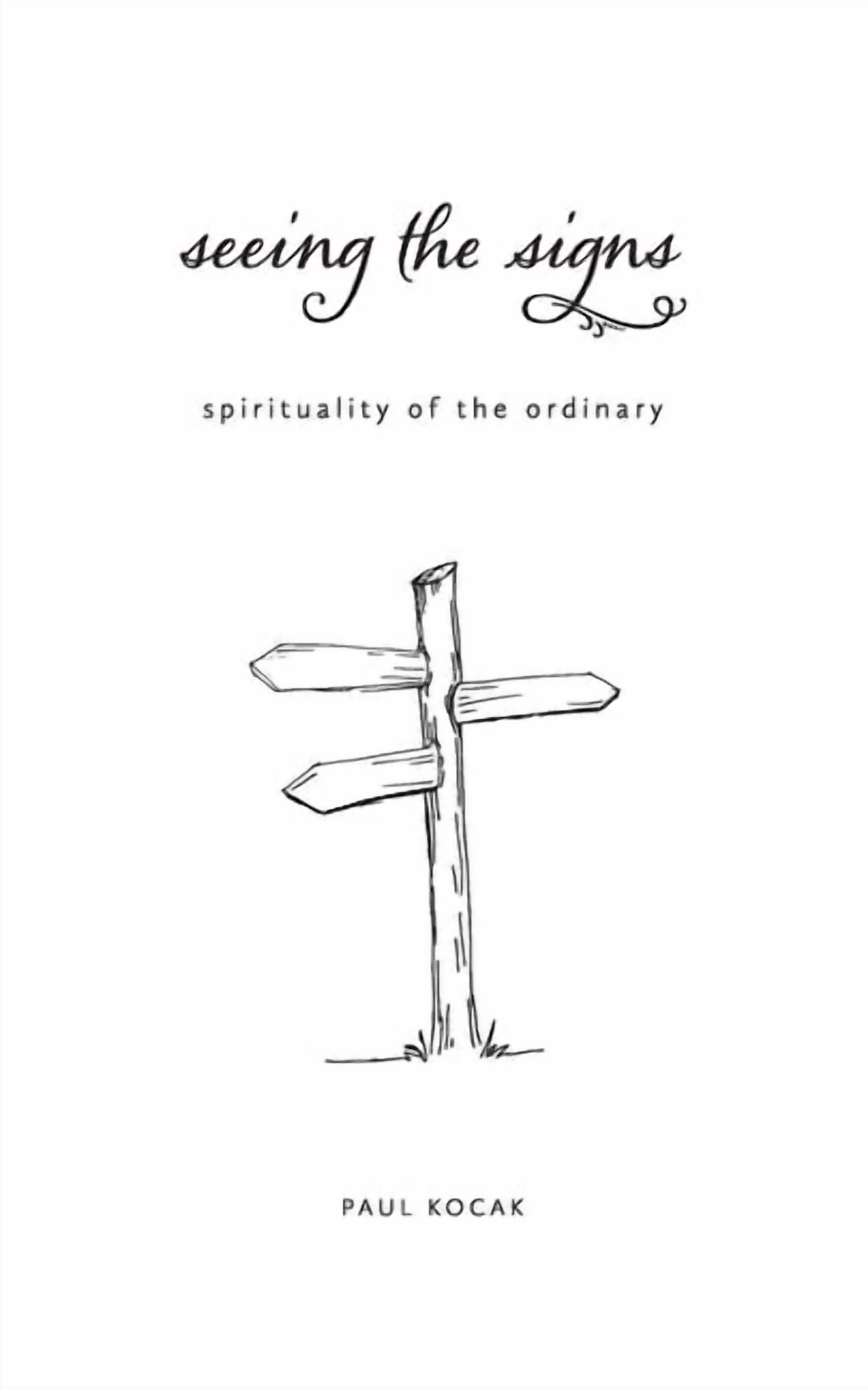 Seeing the Signs: spirituality of the ordinary, (Paperback)