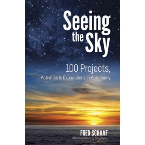 Pre-Owned Seeing the Sky: 100 Projects, Activities & Explorations in Astronomy (Paperback) 0486488888 9780486488882