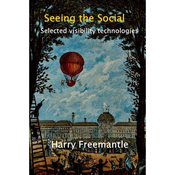 Seeing the Social: Selected Visibility Technologies