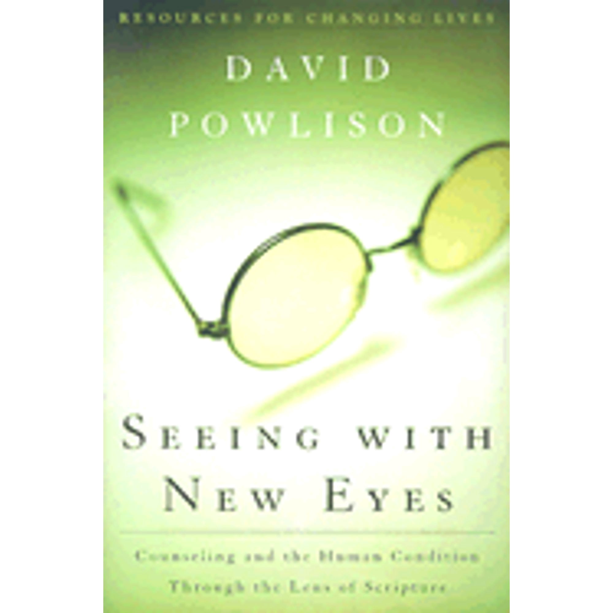 Pre-Owned Seeing with New Eyes: Counseling and the Human Condition Through the Lens of Scripture (Paperback) 087552608X 9780875526089