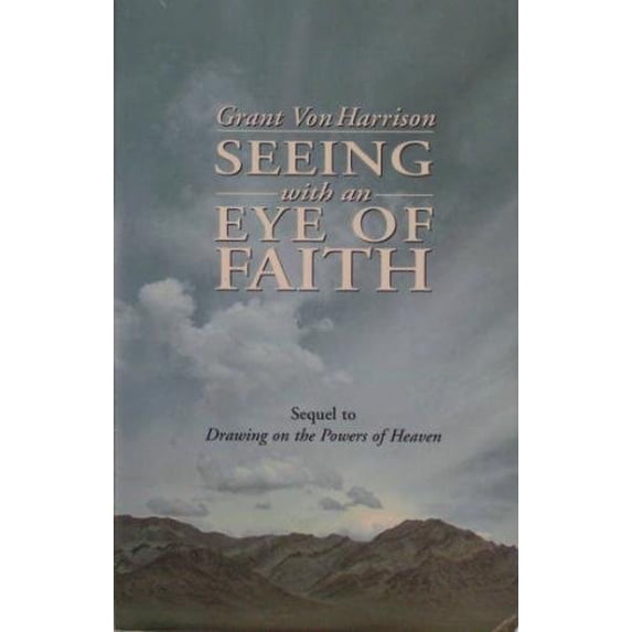 Pre-Owned Seeing with an Eye of Faith (Sequel to Drawing on the Powers of Heaven) (Paperback) 1886472521