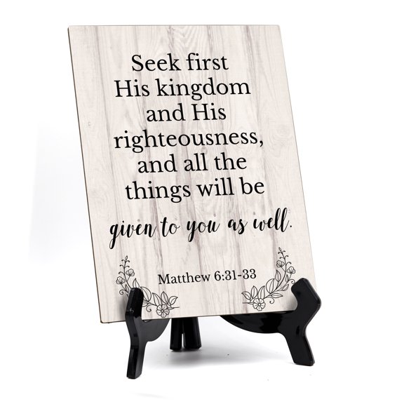Seek First His Kingdom And His Righteousness, And All The Things Will Be Given To You As Well Matthew 6:31-33 Wood Color Portrait Table Sign with Acrylic Stand (6x8")