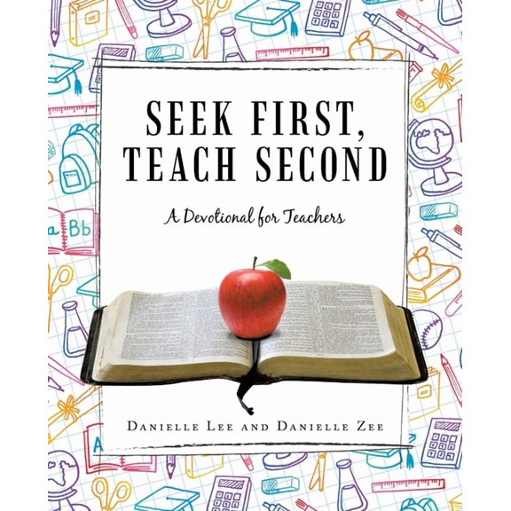 Seek First, Teach Second: A Devotional for Teachers, (Paperback)