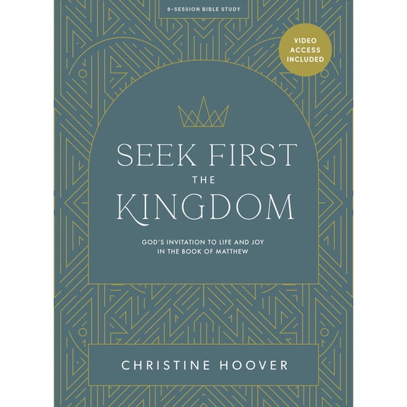 Pre-Owned Seek First the Kingdom - Bible Study Book with Video Access : God’s Invitation to Life and Joy in the Book of Matthew (Paperback)