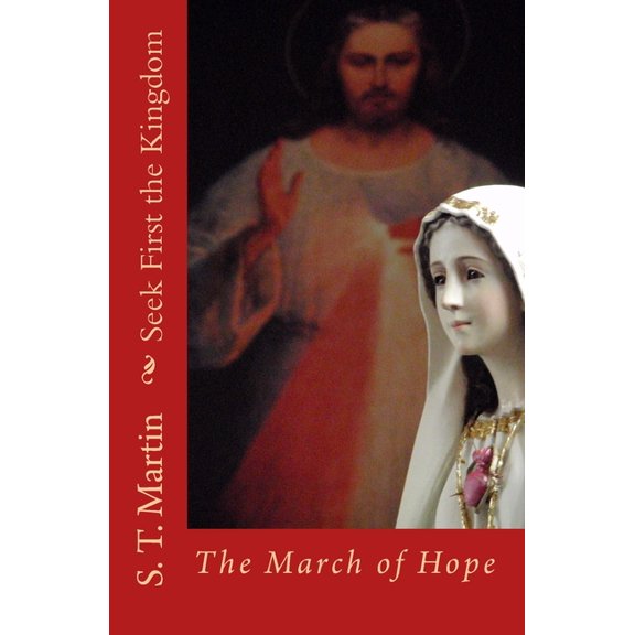 Seek First the Kingdom : The March of Hope (Paperback)