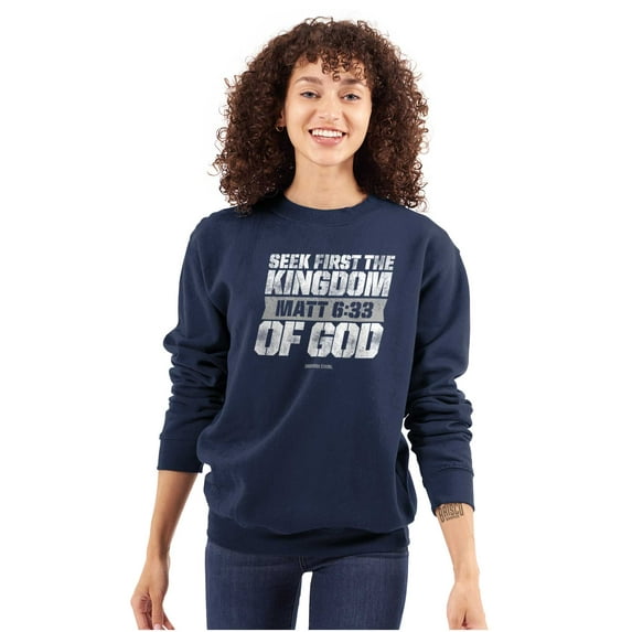 Seek First the Kingdom of God Quote Sweatshirt for Men or Women Brisco Brands S