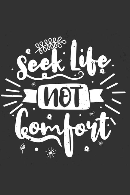 Seek Life Not Comfort: Feel Good Reflection Quote for Work Employee Co-Worker Appreciation Present Idea Office Holiday P, (Paperback)