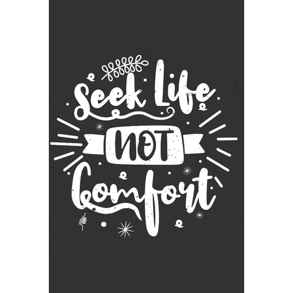 Seek Life Not Comfort: Feel Good Reflection Quote for Work Employee Co-Worker Appreciation Present Idea Office Holiday P, (Paperback)