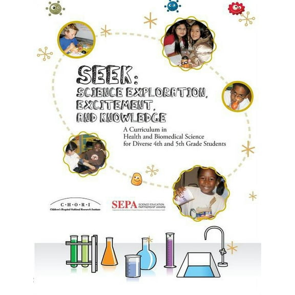 Seek (Science Exploration, Excitement, and Knowledge): A Curriculum in Health and Biomedical Science for Diverse 4th and 5th Grade Students (Paperback)