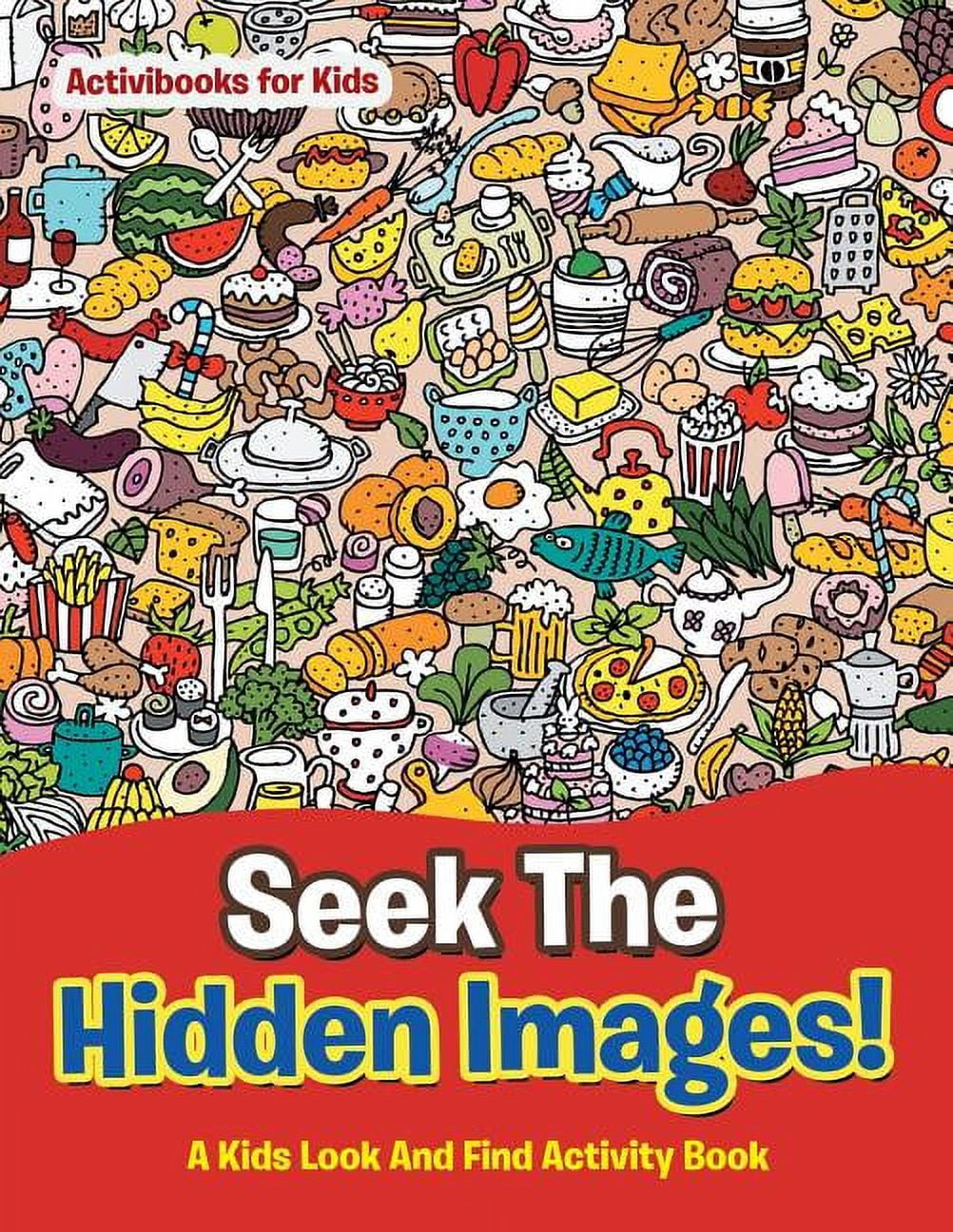 Seek The Hidden Images! A Kids Look And Find Activity Book, (Paperback ...