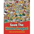 thumbnail image 1 of Seek The Hidden Images! A Kids Look And Find Activity Book, (Paperback), 1 of 1