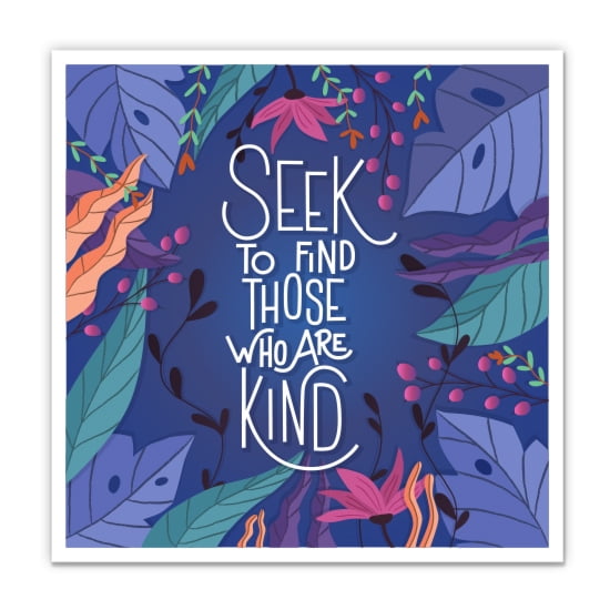 Seek To Find Those Who Are Kind Quote Saying - 5" Vinyl Sticker - For Car Laptop I-Pad - Waterproof Decal