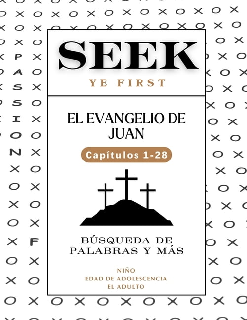 Seek Ye First: El Evangelio de Juan, (Paperback)