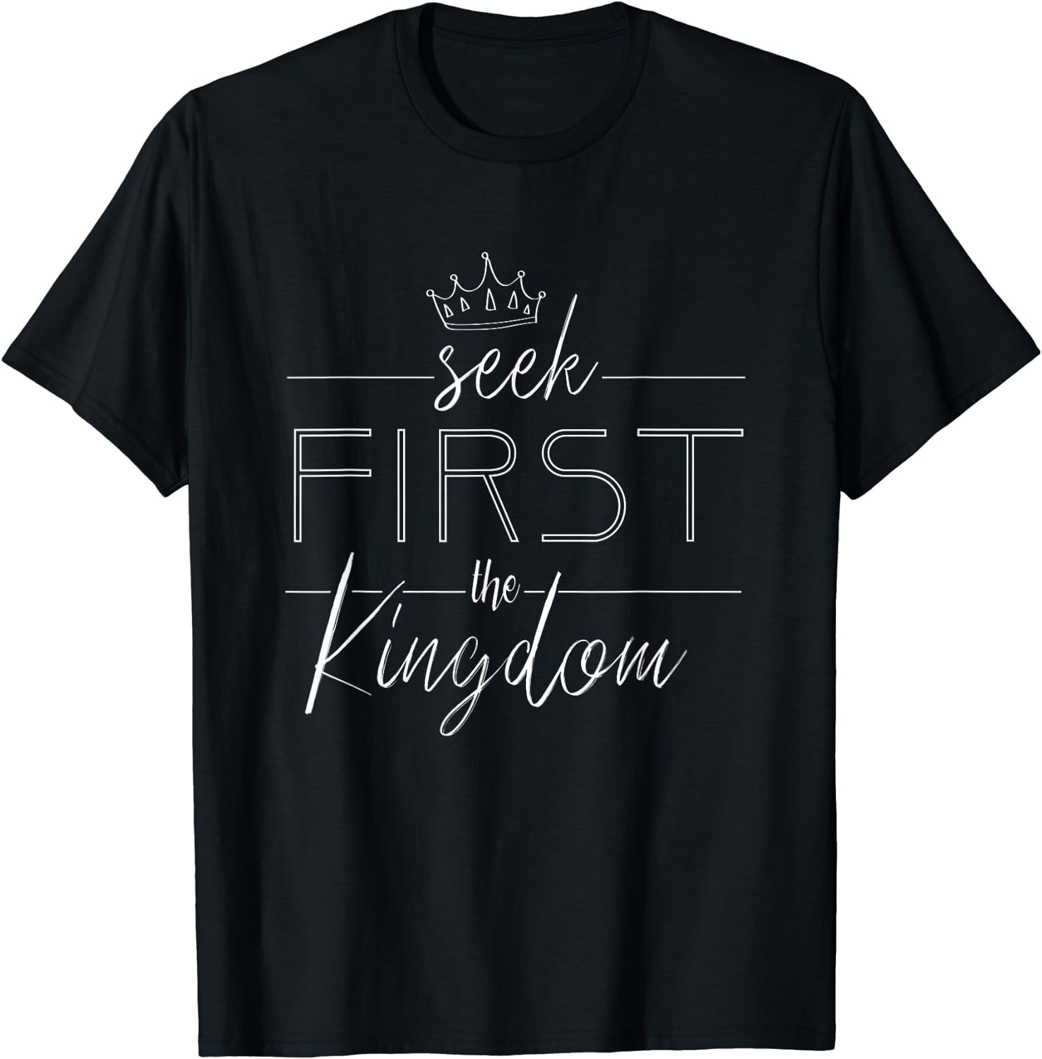 Seek first the kingdom of God Christian Men Women Gift T-Shirt Black ...