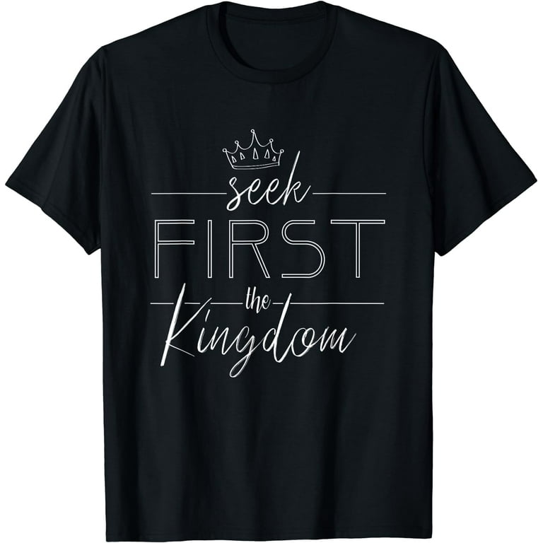 Seek the Kingdom of God Christian T Shirt Seek the Kingdom of God Christian T Shirt