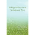 thumbnail image 1 of Seeking Balance in an Unbalanced Time (Paperback), 1 of 1