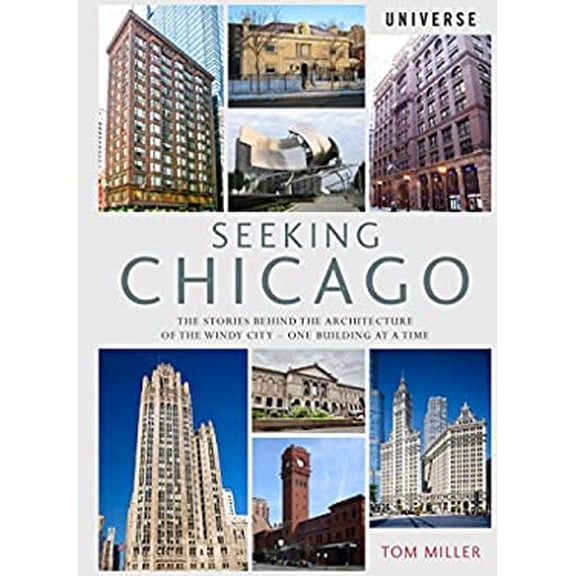 Pre-Owned Seeking Chicago: The Stories Behind the Architecture of the Windy City-One Building at a Time (Paperback) 0789333872 9780789333872
