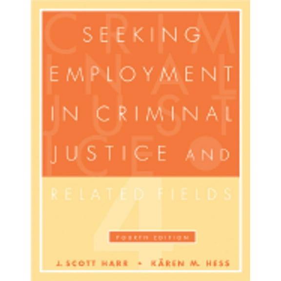 Seeking Employment in Criminal Justice and Related Fields (Paperback) by J Scott Harr, Karen M Hess, James L Hesson