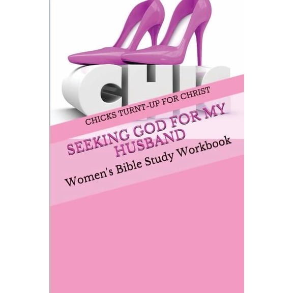 Seeking God For My Husband: Women's Bible Study Workbook, (Paperback)