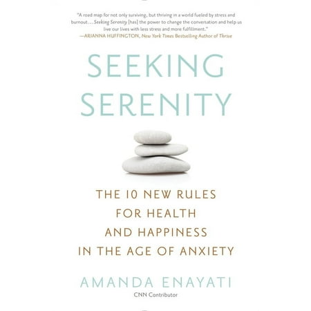 Seeking Serenity : The 10 New Rules for Health and Happiness in the Age of Anxiety (Paperback)