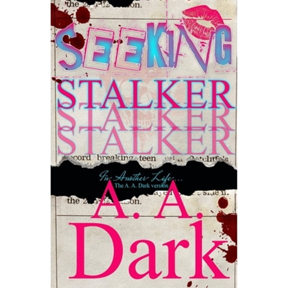 In Another Life...: Seeking Stalker: The A. A. Dark Version (Paperback)